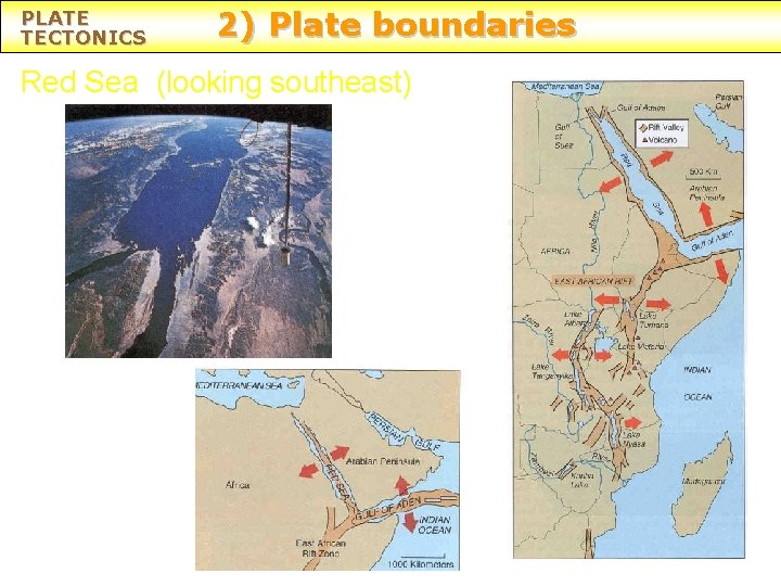 PLATE TECTONICS 2) Plate boundaries Red Sea (looking southeast) 
