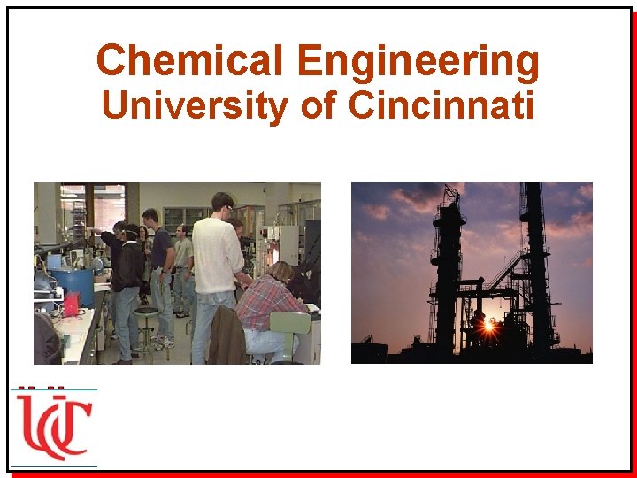 Chemical Engineering University of Cincinnati 