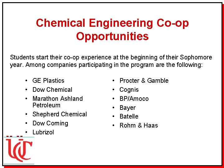 Chemical Engineering Co-op Opportunities Students start their co-op experience at the beginning of their