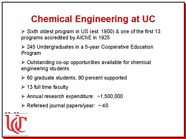 Chemical Engineering at UC Ø Sixth oldest program in US (est. 1900) & one