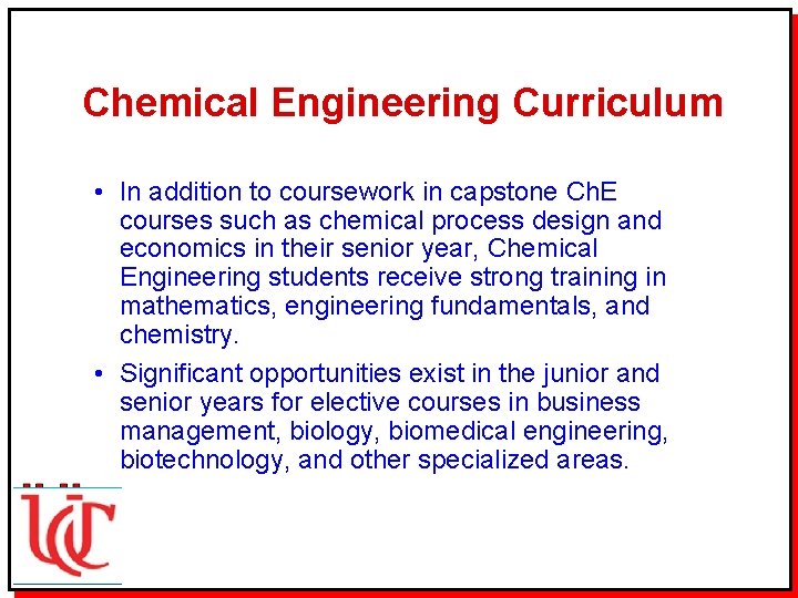 Chemical Engineering Curriculum • In addition to coursework in capstone Ch. E courses such