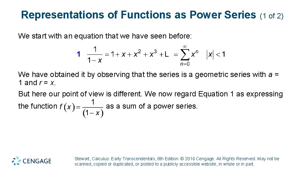 Representations of Functions as Power Series (1 of 2) We start with an equation