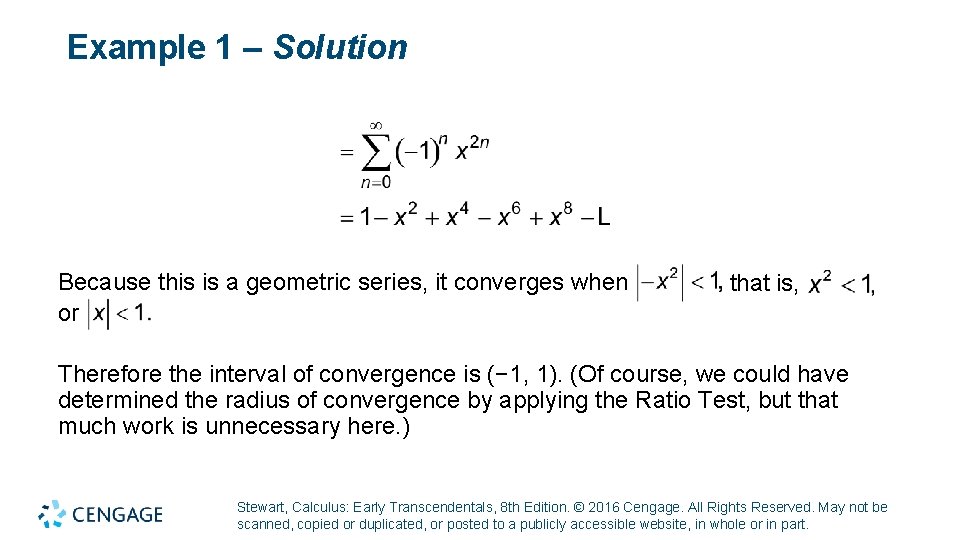 Example 1 – Solution Because this is a geometric series, it converges when or