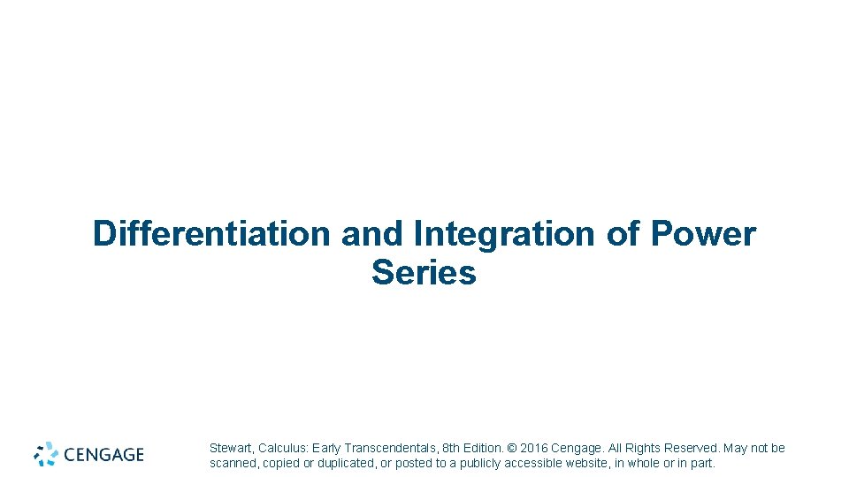Differentiation and Integration of Power Series Stewart, Calculus: Early Transcendentals, 8 th Edition. ©