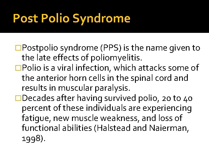 Post Polio Syndrome �Postpolio syndrome (PPS) is the name given to the late effects