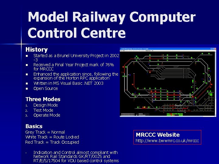 Model Railway Computer Control Centre History n n n Started as a Brunel University