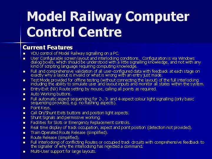 Model Railway Computer Control Centre Current Features n n n n VDU control of