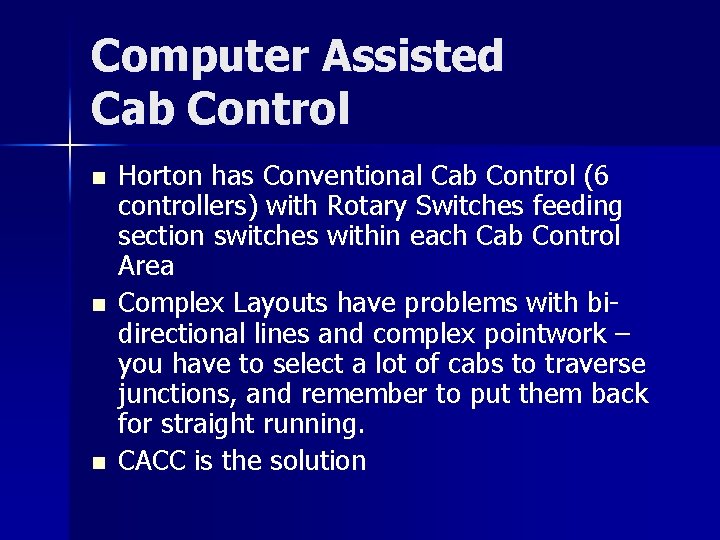 Computer Assisted Cab Control n n n Horton has Conventional Cab Control (6 controllers)