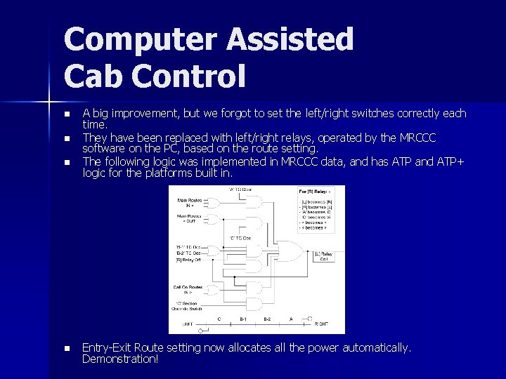 Computer Assisted Cab Control n n A big improvement, but we forgot to set