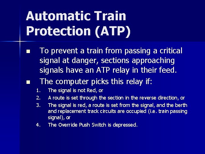 Automatic Train Protection (ATP) n n To prevent a train from passing a critical
