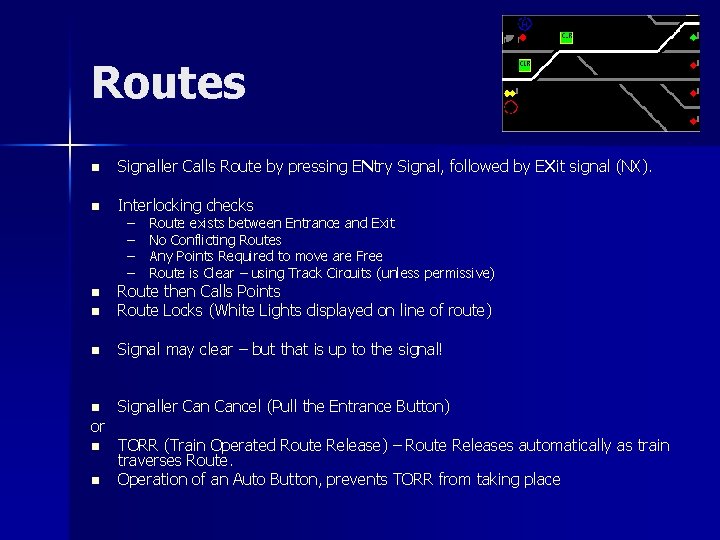 Routes n Signaller Calls Route by pressing ENtry Signal, followed by EXit signal (NX).
