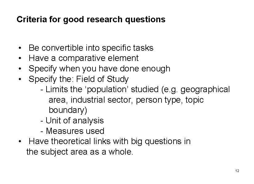 Criteria for good research questions • • Be convertible into specific tasks Have a