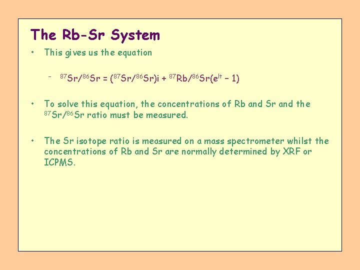 The Rb-Sr System • This gives us the equation – 87 Sr/86 Sr =