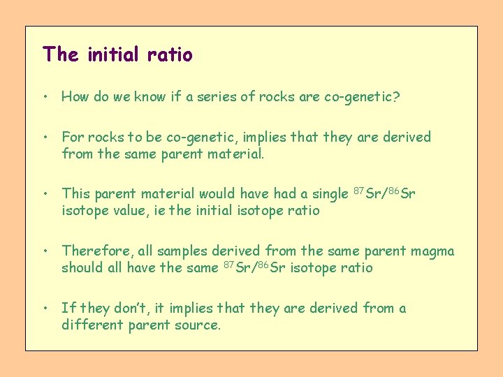 The initial ratio • How do we know if a series of rocks are