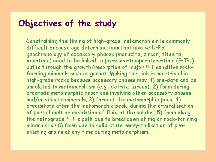 Objectives of the study Constraining the timing of high-grade metamorphism is commonly difficult because