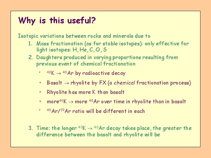 Why is this useful? Isotopic variations between rocks and minerals due to 1. Mass