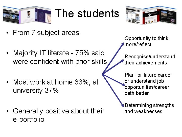 The students • From 7 subject areas Opportunity to think more/reflect • Majority IT