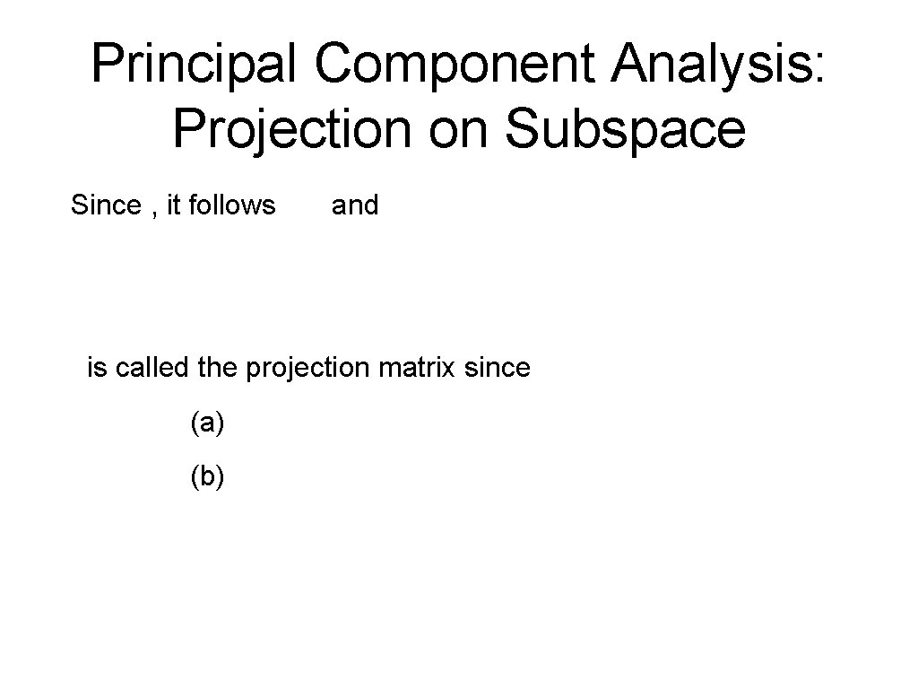 Principal Component Analysis: Projection on Subspace Since , it follows and is called the