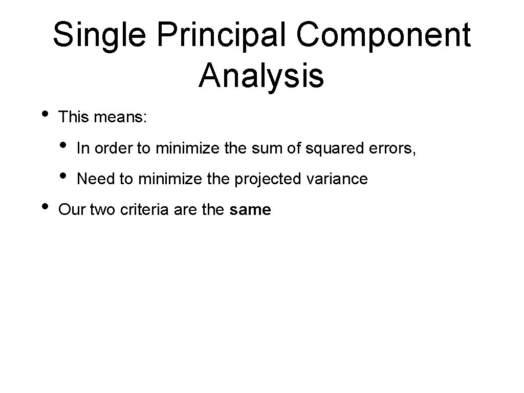 Single Principal Component Analysis • This means: • • • In order to minimize
