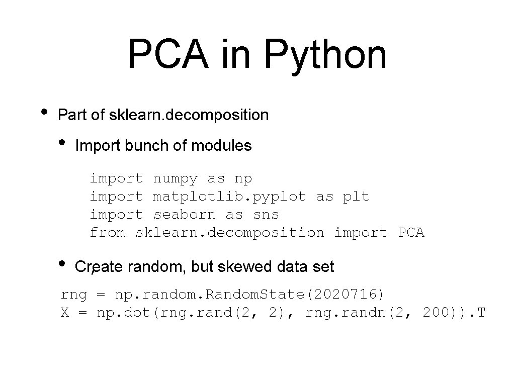 PCA in Python • Part of sklearn. decomposition • Import bunch of modules import