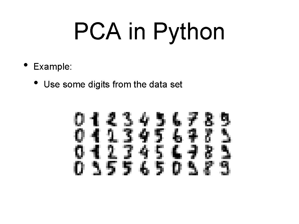 PCA in Python • Example: • Use some digits from the data set 