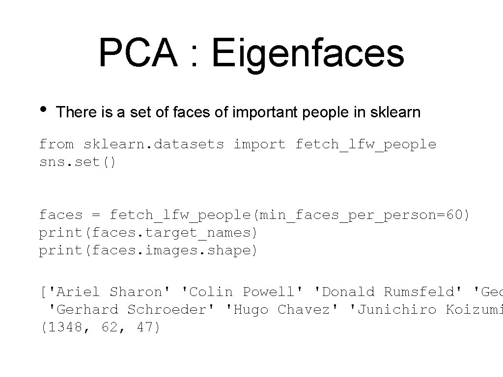 PCA : Eigenfaces • There is a set of faces of important people in