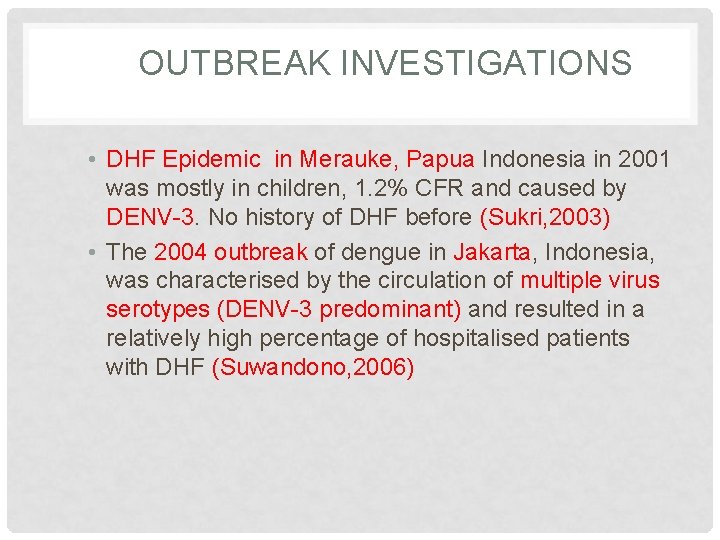 OUTBREAK INVESTIGATIONS • DHF Epidemic in Merauke, Papua Indonesia in 2001 was mostly in