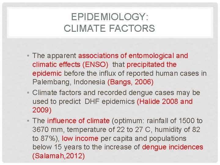 EPIDEMIOLOGY: CLIMATE FACTORS • The apparent associations of entomological and climatic effects (ENSO) that