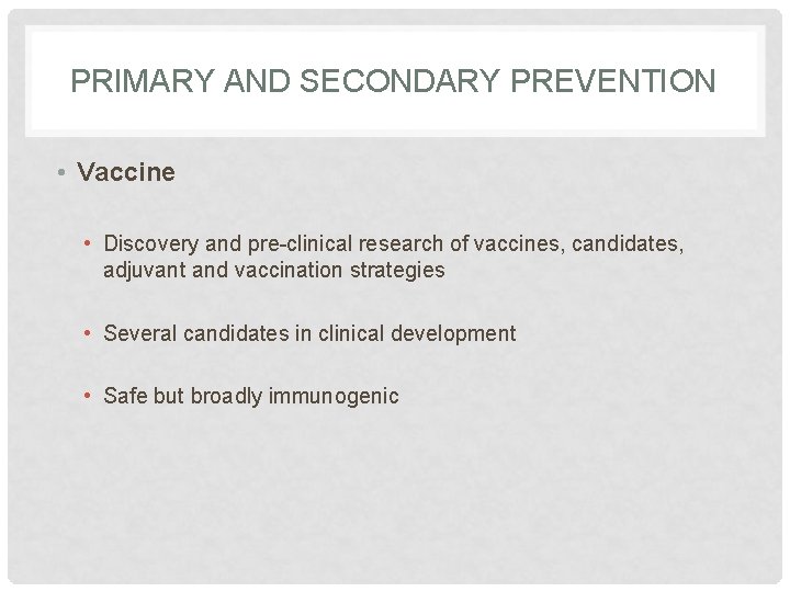 PRIMARY AND SECONDARY PREVENTION • Vaccine • Discovery and pre-clinical research of vaccines, candidates,
