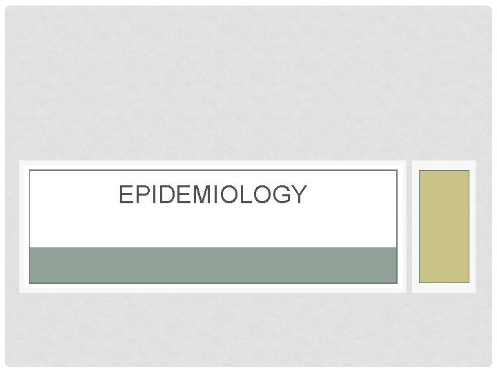 EPIDEMIOLOGY 