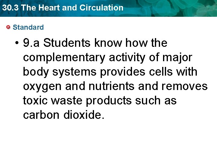 30. 3 The Heart and Circulation Standard • 9. a Students know how the 30. 3 The Heart and Circulation Standard • 9. a Students know how the
