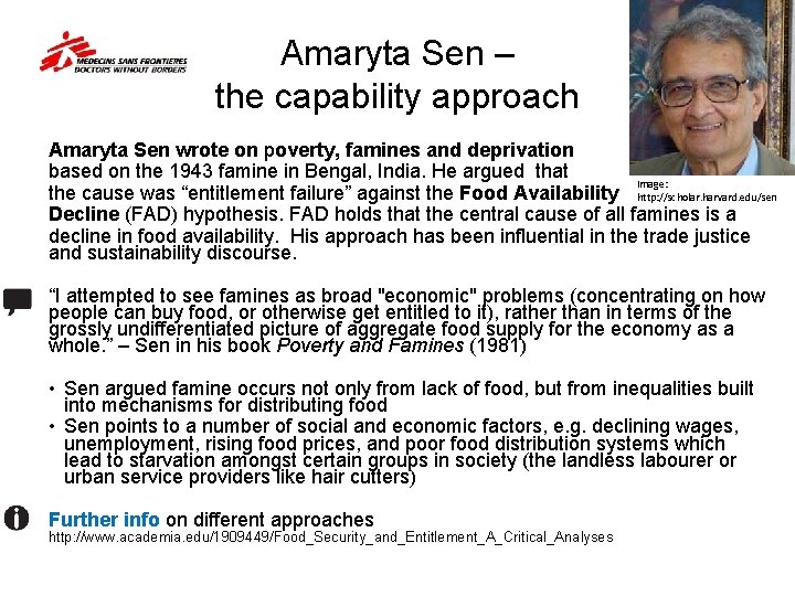 Amaryta Sen – the capability approach Amaryta Sen wrote on poverty, famines and deprivation
