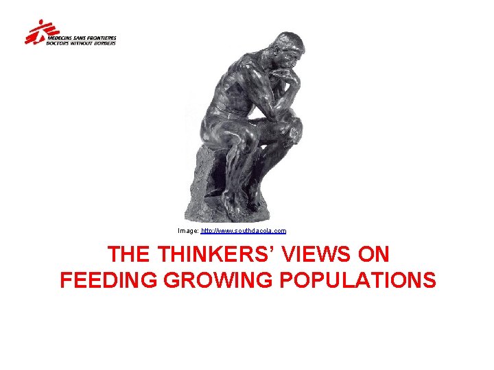 Image: http: //www. southdacola. com THE THINKERS’ VIEWS ON FEEDING GROWING POPULATIONS 
