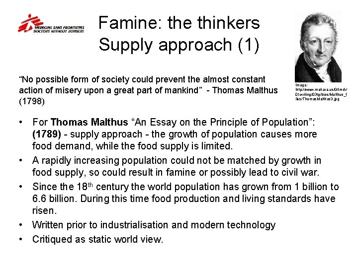 Famine: the thinkers Supply approach (1) “No possible form of society could prevent the