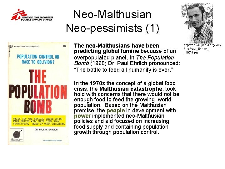 Neo-Malthusian Neo-pessimists (1) The neo-Malthusians have been predicting global famine because of an overpopulated