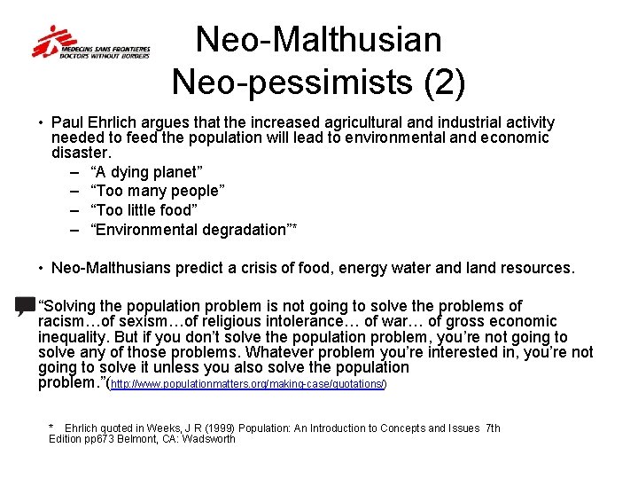 Neo-Malthusian Neo-pessimists (2) • Paul Ehrlich argues that the increased agricultural and industrial activity