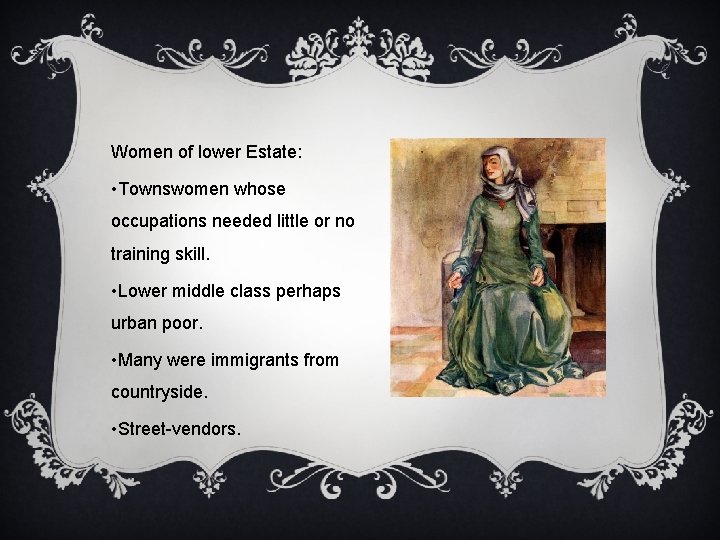 Women of lower Estate: • Townswomen whose occupations needed little or no training skill.