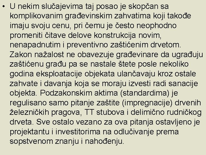  • U nekim slučajevima taj posao je skopčan sa komplikovanim građevinskim zahvatima koji