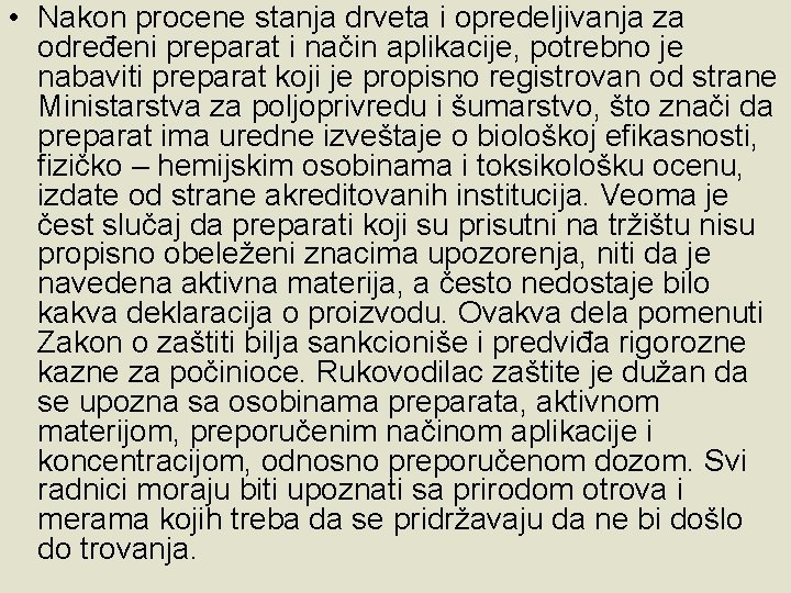  • Nakon procene stanja drveta i opredeljivanja za određeni preparat i način aplikacije,