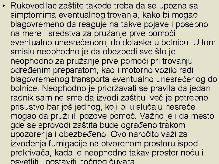  • Rukovodilac zaštite takođe treba da se upozna sa simptomima eventualnog trovanja, kako