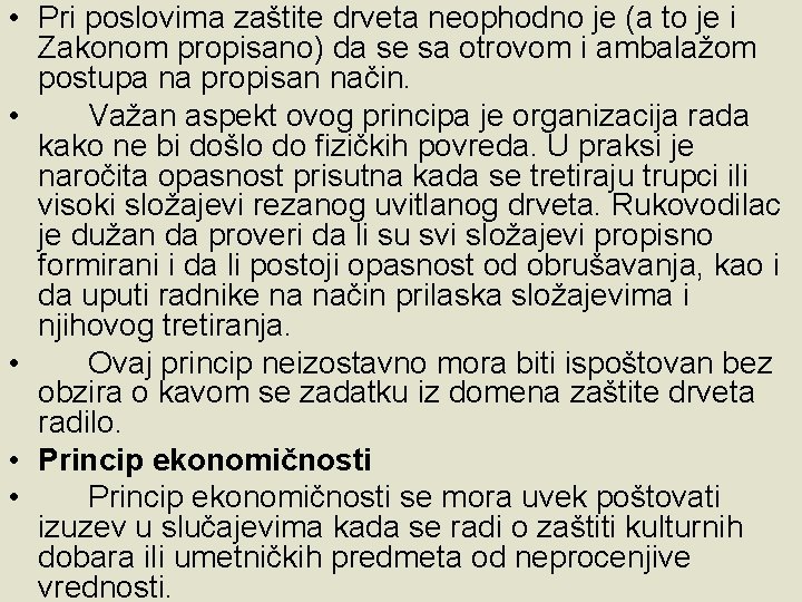  • Pri poslovima zaštite drveta neophodno je (a to je i Zakonom propisano)