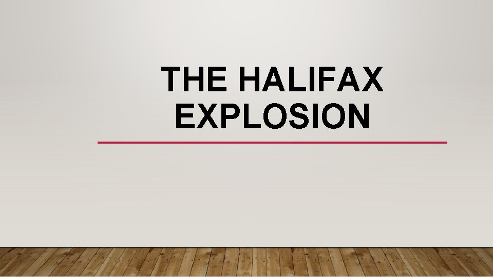 THE HALIFAX EXPLOSION 