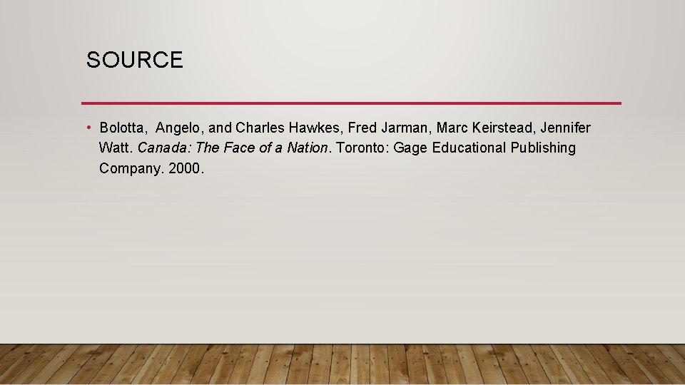 SOURCE • Bolotta, Angelo, and Charles Hawkes, Fred Jarman, Marc Keirstead, Jennifer Watt. Canada: