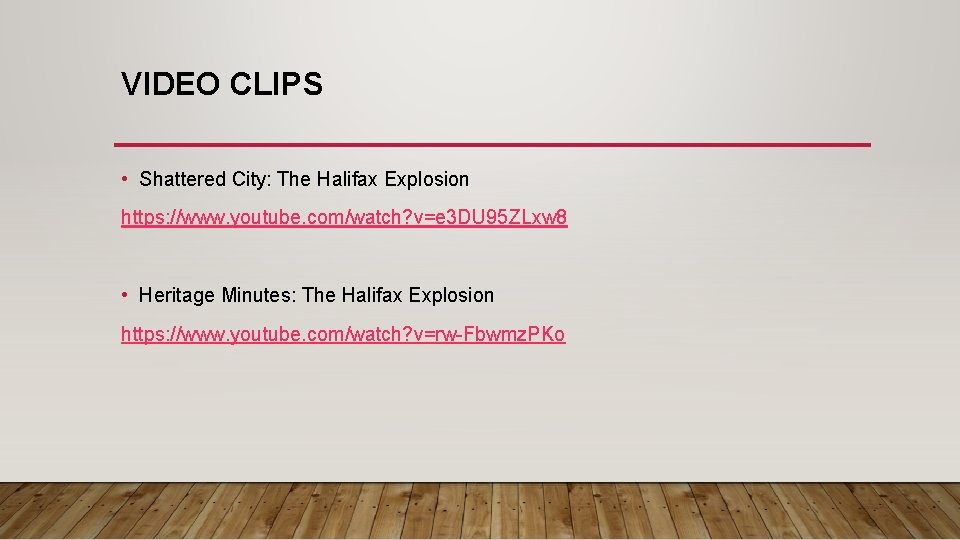 VIDEO CLIPS • Shattered City: The Halifax Explosion https: //www. youtube. com/watch? v=e 3