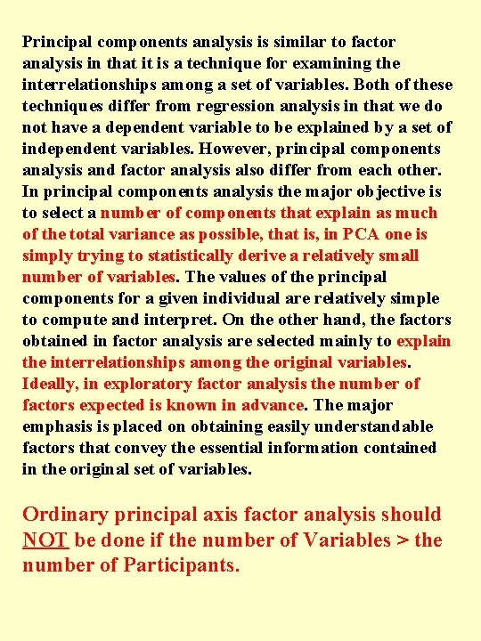 Principal components analysis is similar to factor analysis in that it is a technique