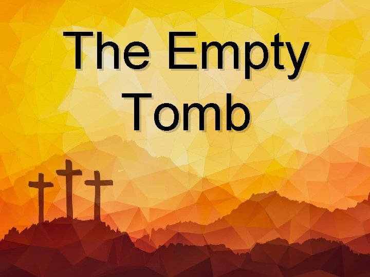 The Empty Tomb 