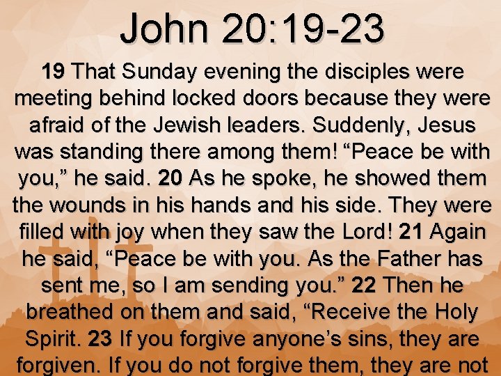 John 20: 19 -23 19 That Sunday evening the disciples were meeting behind locked
