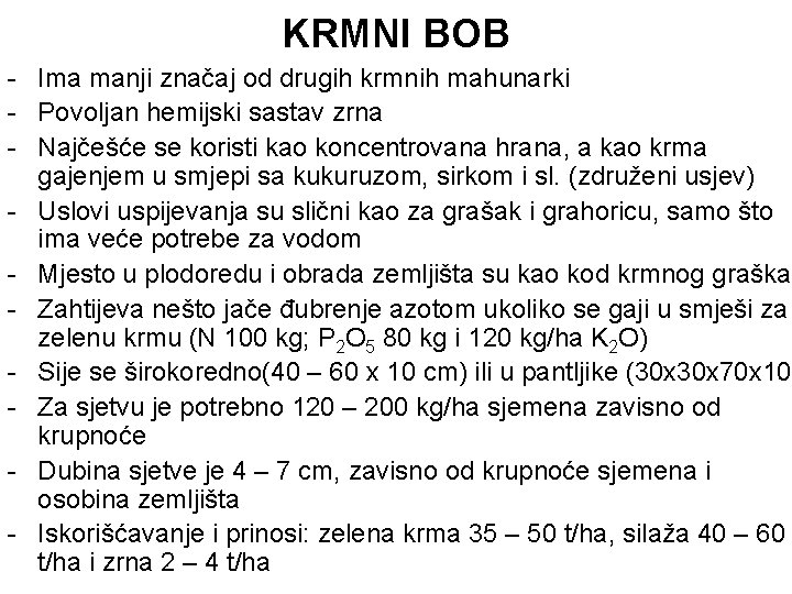 KRMNI BOB - Ima manji značaj od drugih krmnih mahunarki - Povoljan hemijski sastav KRMNI BOB - Ima manji značaj od drugih krmnih mahunarki - Povoljan hemijski sastav
