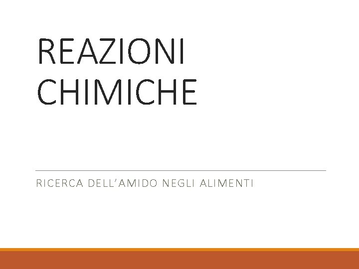 REAZIONI CHIMICHE RICERCA DELL’AMIDO NEGLI ALIMENTI 