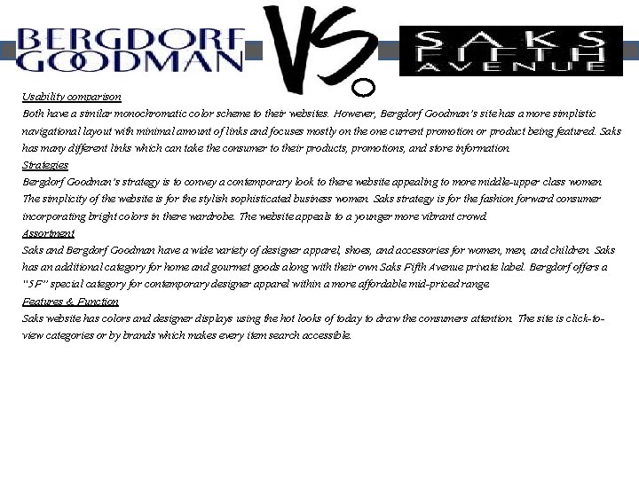 Usability comparison Both have a similar monochromatic color scheme to their websites. However, Bergdorf